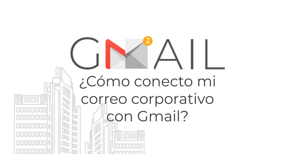 como se conecta el correo corporativo con gmail